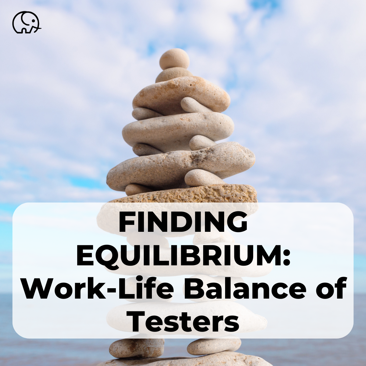 Finding Equilibrium: Work-Life Balance for Testers — Tuskr™